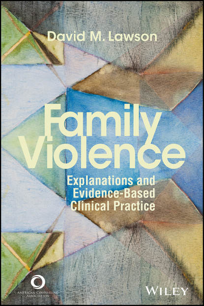 Скачать книгу Family Violence. Explanations and Evidence-Based Clinical Practice