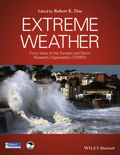 Скачать книгу Extreme Weather. Forty Years of the Tornado and Storm Research Organisation (TORRO)