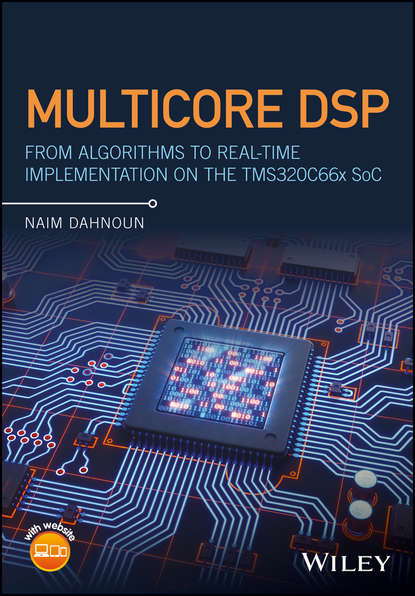 Скачать книгу Multicore DSP. From Algorithms to Real-time Implementation on the TMS320C66x SoC