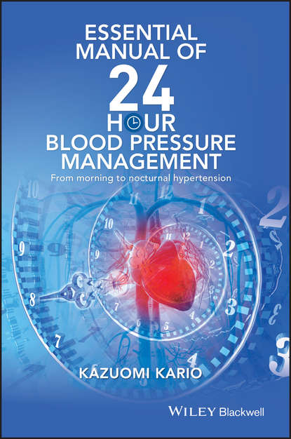 Скачать книгу Essential Manual of 24 Hour Blood Pressure Management. From morning to nocturnal hypertension