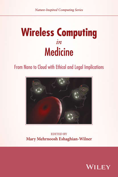 Скачать книгу Wireless Computing in Medicine. From Nano to Cloud with Ethical and Legal Implications