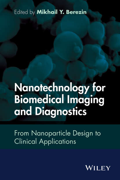 Скачать книгу Nanotechnology for Biomedical Imaging and Diagnostics. From Nanoparticle Design to Clinical Applications