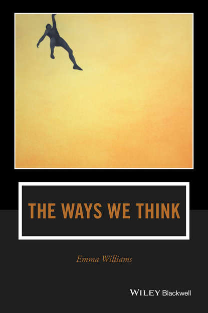 Скачать книгу The Ways We Think. From the Straits of Reason to the Possibilities of Thought