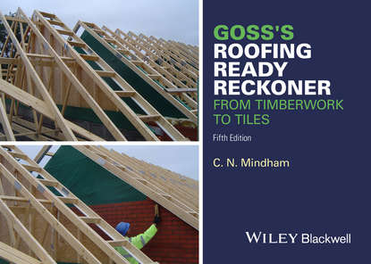 Скачать книгу Goss&apos;s Roofing Ready Reckoner. From Timberwork to Tiles