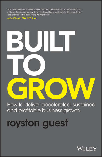 Скачать книгу Built to Grow. How to deliver accelerated, sustained and profitable business growth