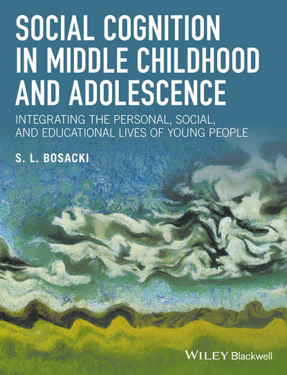 Скачать книгу Social Cognition in Middle Childhood and Adolescence. Integrating the Personal, Social, and Educational Lives of Young People