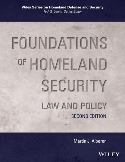 Скачать книгу Foundations of Homeland Security. Law and Policy