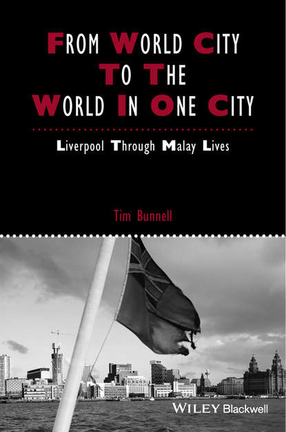 Скачать книгу From World City to the World in One City. Liverpool through Malay Lives