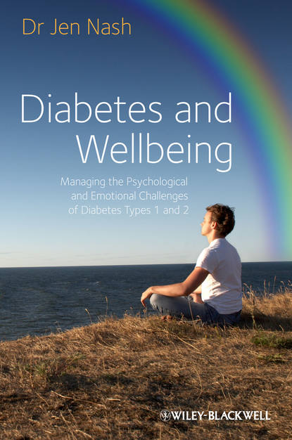 Скачать книгу Diabetes and Wellbeing. Managing the Psychological and Emotional Challenges of Diabetes Types 1 and 2