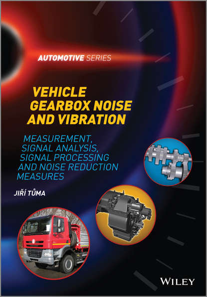 Скачать книгу Vehicle Gearbox Noise and Vibration. Measurement, Signal Analysis, Signal Processing and Noise Reduction Measures