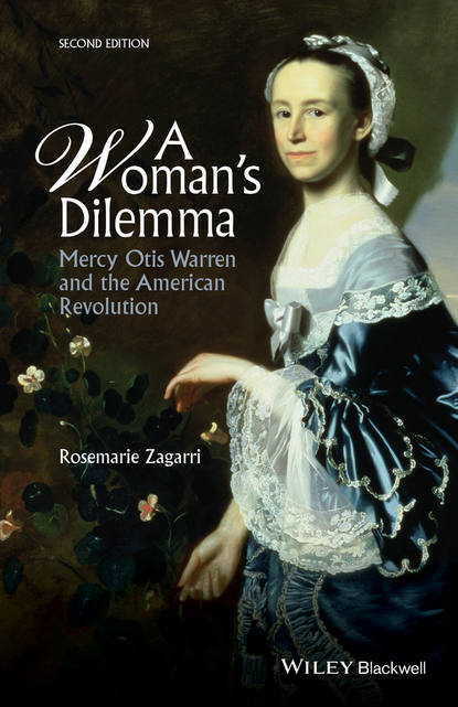 Скачать книгу A Woman's Dilemma. Mercy Otis Warren and the American Revolution