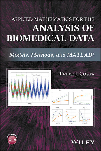 Скачать книгу Applied Mathematics for the Analysis of Biomedical Data. Models, Methods, and MATLAB