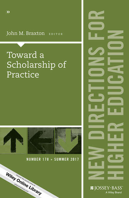 Скачать книгу Toward a Scholarship of Practice. New Directions for Higher Education, Number 178