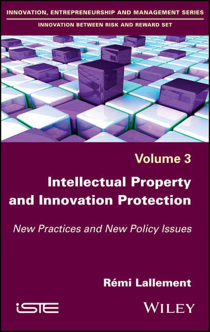 Скачать книгу Intellectual Property and Innovation Protection. New Practices and New Policy Issues