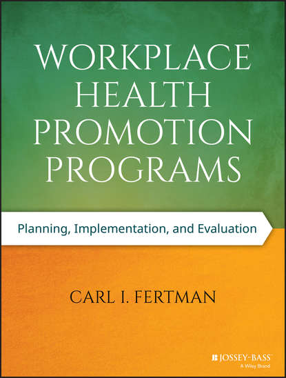 Скачать книгу Workplace Health Promotion Programs. Planning, Implementation, and Evaluation