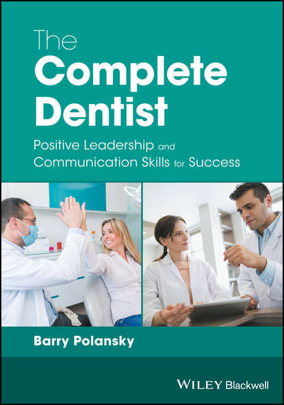 Скачать книгу The Complete Dentist. Positive Leadership and Communication Skills for Success