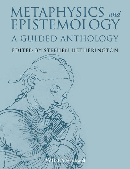 Скачать книгу Metaphysics and Epistemology. A Guided Anthology