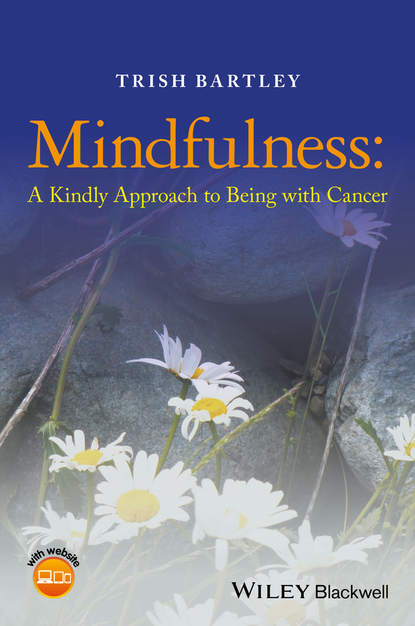 Скачать книгу Mindfulness. A Kindly Approach to Being with Cancer