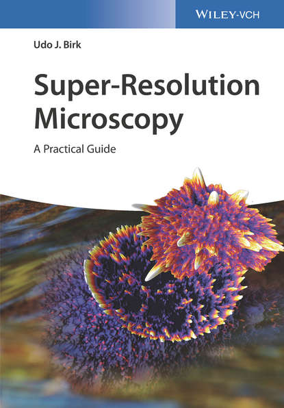Скачать книгу Super-Resolution Microscopy. A Practical Guide