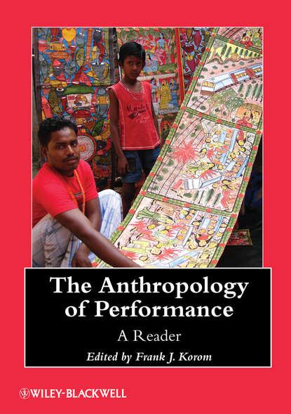 Скачать книгу The Anthropology of Performance. A Reader