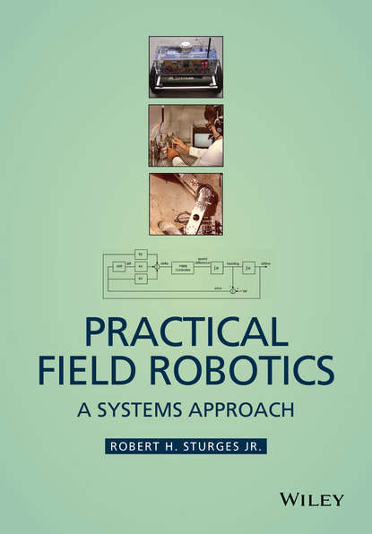Скачать книгу Practical Field Robotics. A Systems Approach