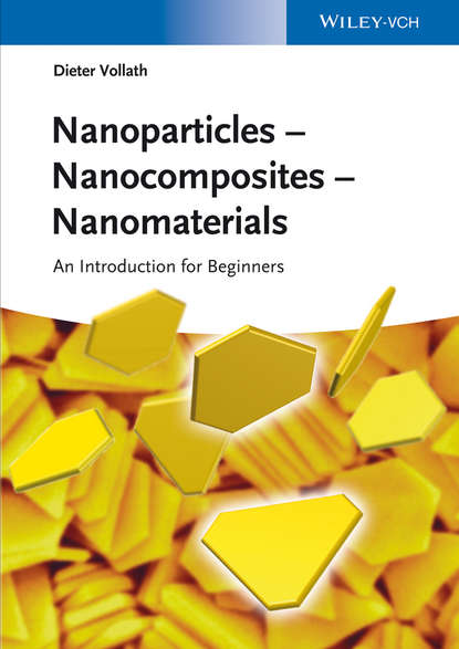 Скачать книгу Nanoparticles - Nanocomposites – Nanomaterials. An Introduction for Beginners