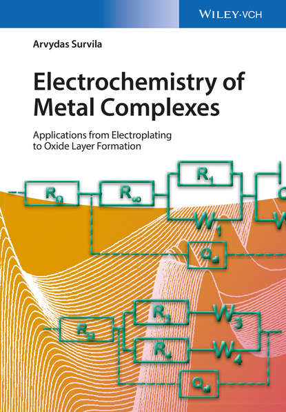Скачать книгу Electrochemistry of Metal Complexes. Applications from Electroplating to Oxide Layer Formation