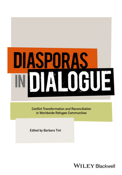 Скачать книгу Diasporas in Dialogue. Conflict Transformation and Reconciliation in Worldwide Refugee Communities