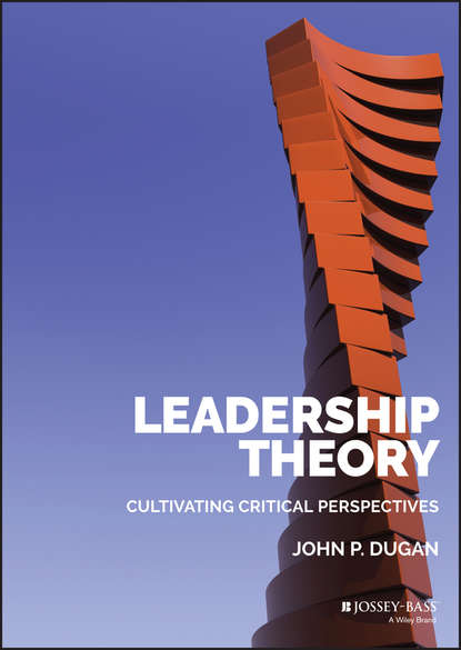 Leadership Theory. Cultivating Critical Perspectives