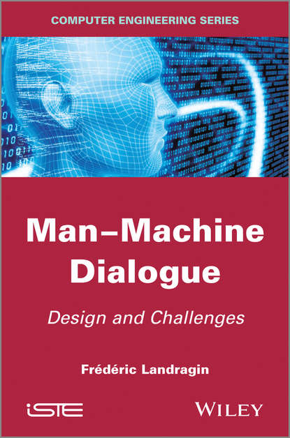 Скачать книгу Man-Machine Dialogue. Design and Challenges