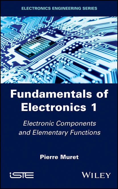 Скачать книгу Fundamentals of Electronics 1. Electronic Components and Elementary Functions