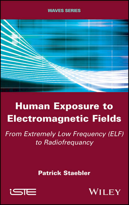 Скачать книгу Human Exposure to Electromagnetic Fields. From Extremely Low Frequency (ELF) to Radiofrequency