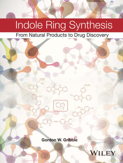 Скачать книгу Indole Ring Synthesis. From Natural Products to Drug Discovery