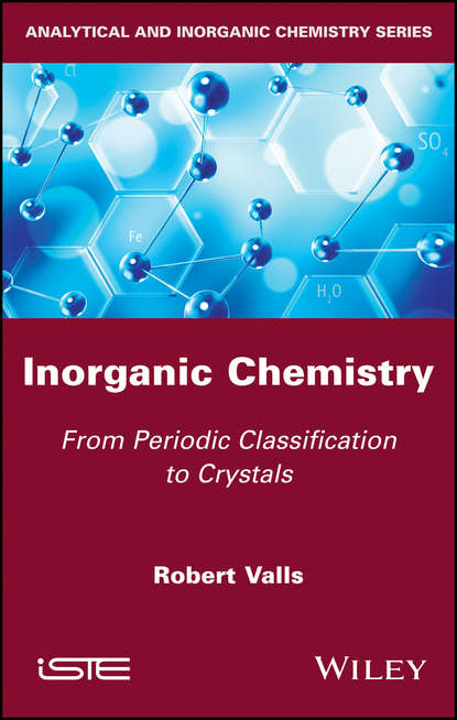 Скачать книгу Inorganic Chemistry. From Periodic Classification to Crystals
