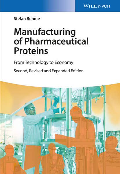 Скачать книгу Manufacturing of Pharmaceutical Proteins. From Technology to Economy