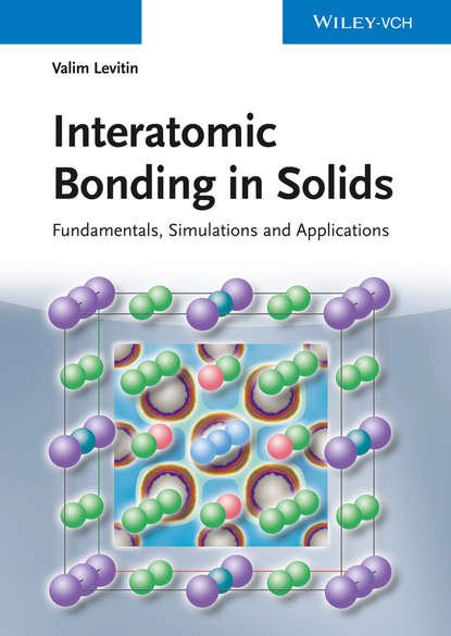 Скачать книгу Interatomic Bonding in Solids. Fundamentals, Simulation, and Applications
