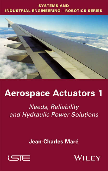 Скачать книгу Aerospace Actuators 1. Needs, Reliability and Hydraulic Power Solutions