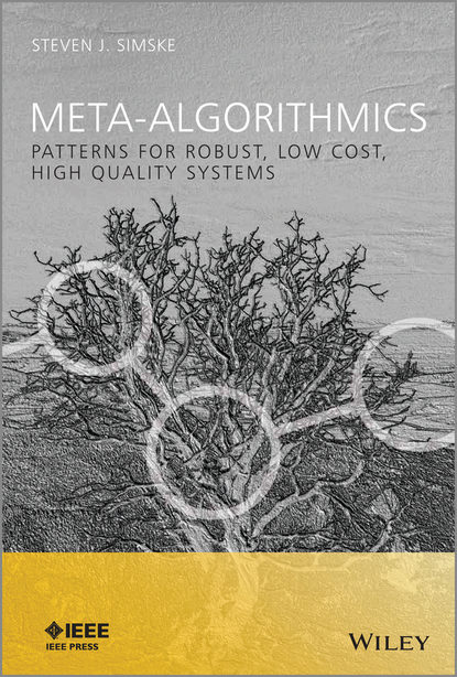 Скачать книгу Meta-Algorithmics. Patterns for Robust, Low Cost, High Quality Systems