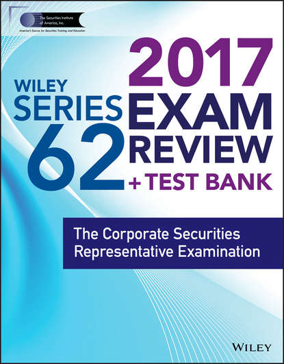 Скачать книгу Wiley FINRA Series 62 Exam Review 2017. The Corporate Securities Representative Examination