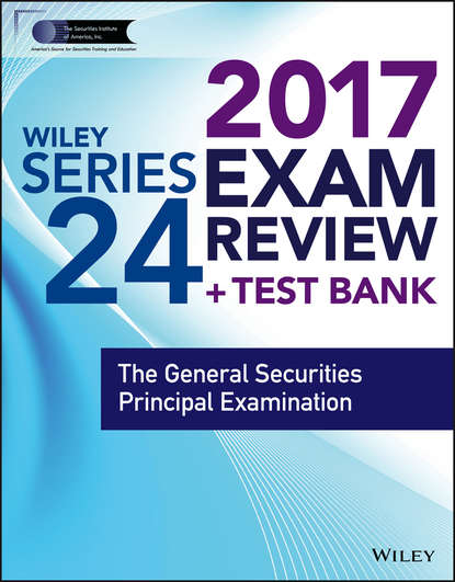 Скачать книгу Wiley FINRA Series 24 Exam Review 2017. The General Securities Principal Examination