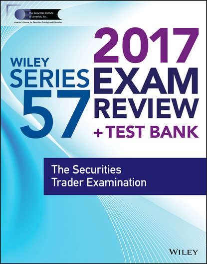 Скачать книгу Wiley FINRA Series 57 Exam Review 2017. The Securities Trader Examination