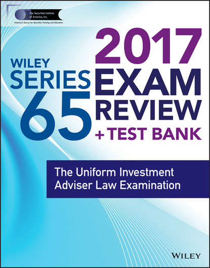 Скачать книгу Wiley FINRA Series 65 Exam Review 2017. The Uniform Investment Adviser Law Examination
