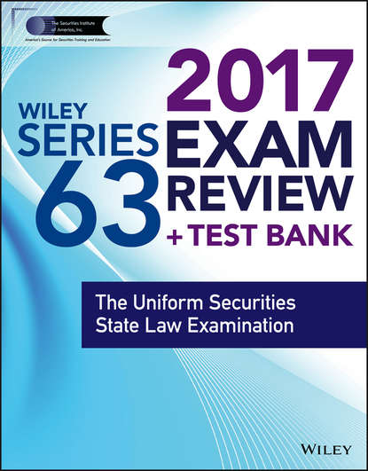Скачать книгу Wiley FINRA Series 63 Exam Review 2017. The Uniform Securities Sate Law Examination