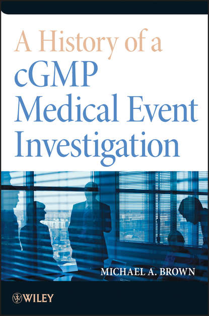 Скачать книгу A History of a cGMP Medical Event Investigation