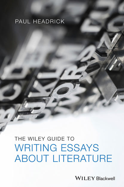 Скачать книгу The Wiley Guide to Writing Essays About Literature
