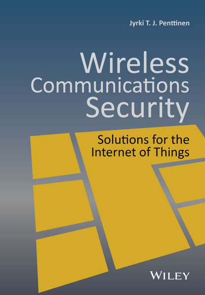 Скачать книгу Wireless Communications Security. Solutions for the Internet of Things