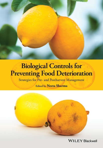 Скачать книгу Biological Controls for Preventing Food Deterioration. Strategies for Pre- and Postharvest Management
