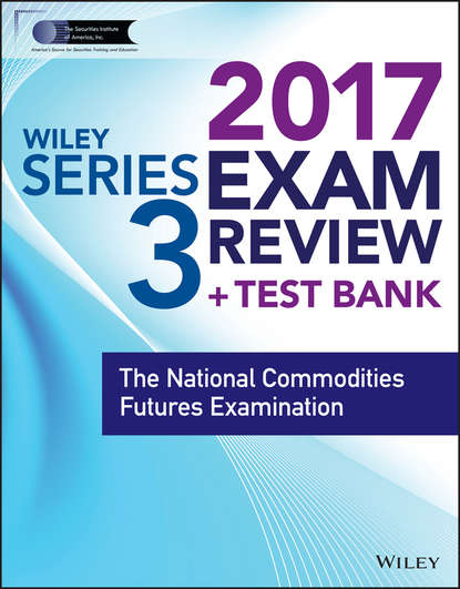 Скачать книгу Wiley FINRA Series 3 Exam Review 2017. The National Commodities Futures Examination