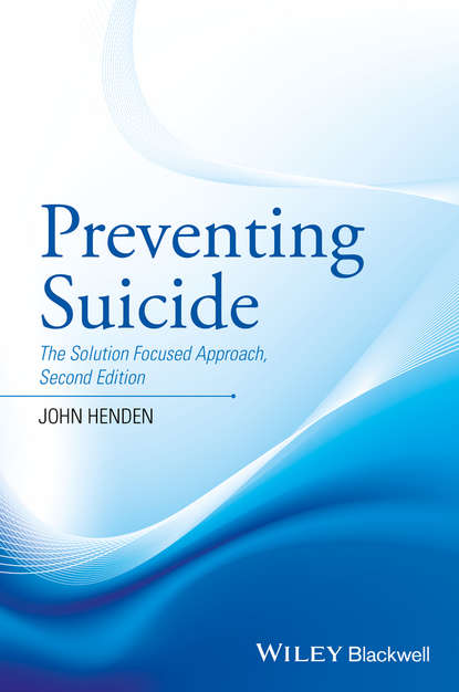 Скачать книгу Preventing Suicide. The Solution Focused Approach