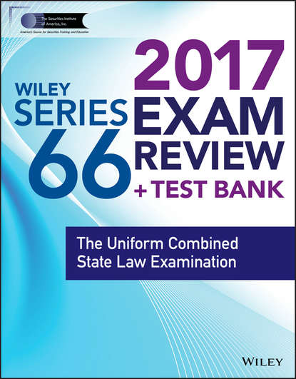 Скачать книгу Wiley FINRA Series 66 Exam Review 2017. The Uniform Combined State Law Examination